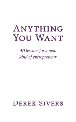 Book cover for Anything You Want: 40 lessons for a new kind of entrepreneur