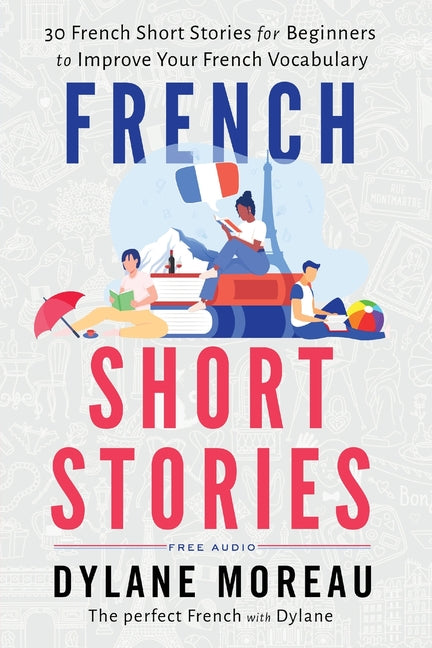Book cover for French Short Stories: Thirty French Short Stories for Beginners to Improve your French Vocabulary