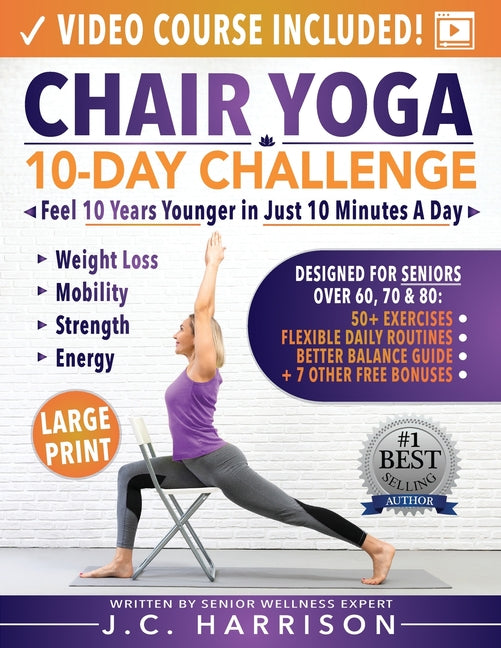 Book cover for Chair Yoga for Seniors: 10-Day Challenge to Feel 10 Years Younger in Just 10 Minutes a Day: Exercise Book + Video Workouts for Weight Loss, Mobility,