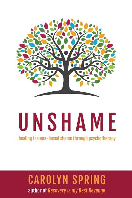 Book cover for Unshame: Healing trauma-based shame through psychotherapy