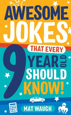 Book cover for Awesome Jokes That Every 9 Year Old Should Know!