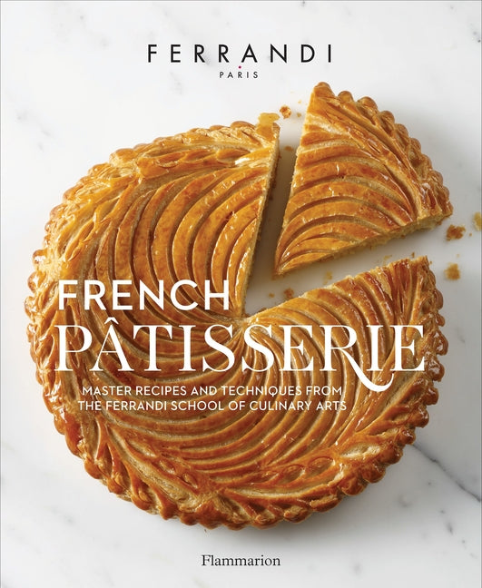 Book cover for French Patisserie: Master Recipes and Techniques from the Ferrandi School of Culinary Arts
