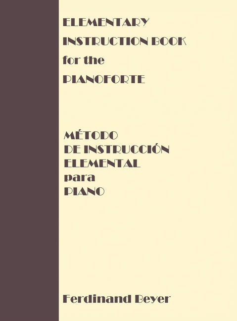 Book cover for Elementary Instruction Book for the Pianoforte/Metodo de Instruccion Elemental para Piano