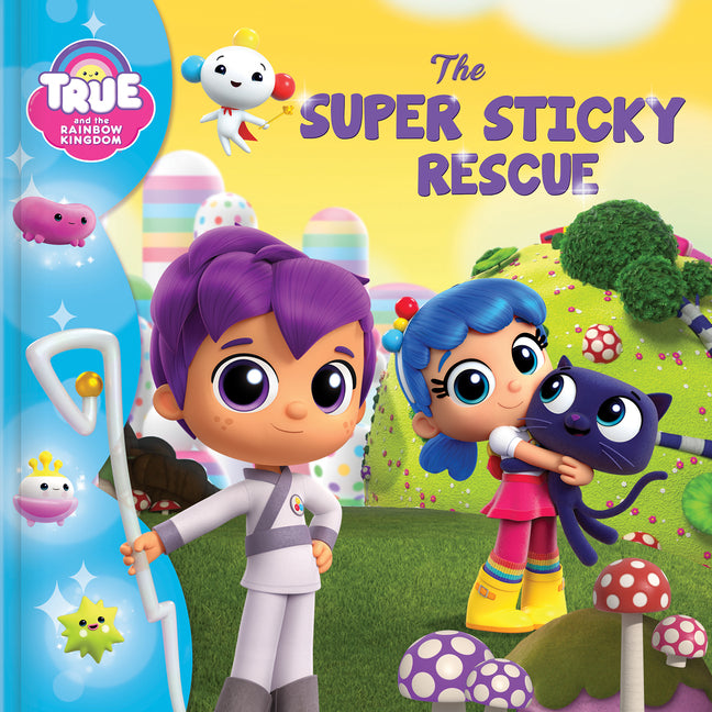 Book cover for True and the Rainbow Kingdom: The Super Sticky Rescue