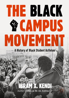 Book cover for The Black Campus Movement: A History of Black Student Activism