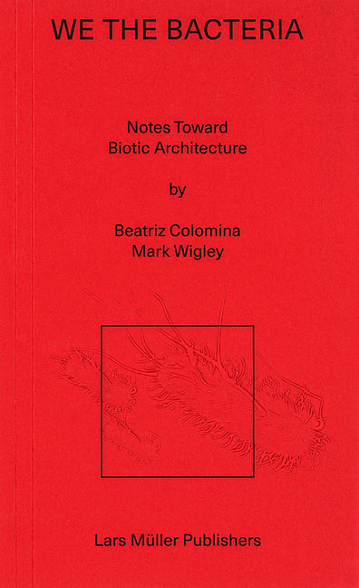Book cover for We the Bacteria: Notes Toward Biotic Architecture