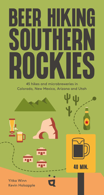 Book cover for Beer Hiking Southern Rockies: 45 Hikes and Microbreweries in Colorado, New Mexico, Arizona and Utah