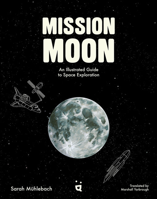 Book cover for Mission Moon: An Illustrated Guide to Space Exploration