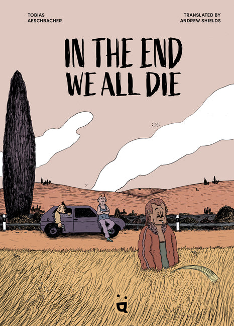 Book cover for In the End We All Die: A Graphic Novel