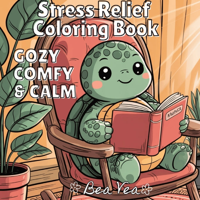 Book cover for Cozy, Comfy & Calm Stress Relief Coloring Book: Cute & Whimsical Animal Characters for Relaxation & Blissful Moments with Easy and Simple Designs for
