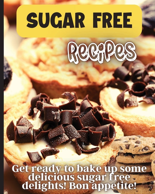 Book cover for Sugar Free Recipes: Delicious homemade sugar Free food for everyone to enjoy