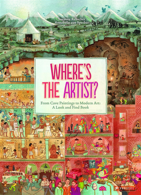 Book cover for Where's the Artist?: From Cave Paintings to Modern Art: A Look and Find Book