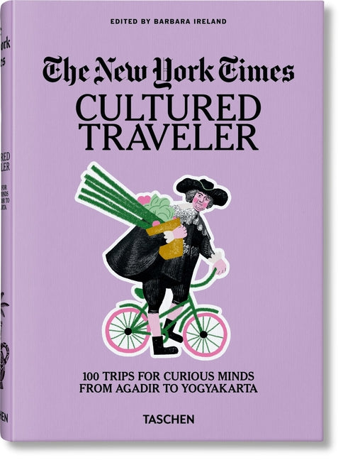 Book cover for New York Times. Cultured Traveler. 100 Trips for Curious Minds from Agadir to Yogyakarta