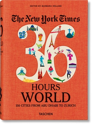 Book cover for The New York Times 36 Hours. World. 150 Cities from Abu Dhabi to Zurich