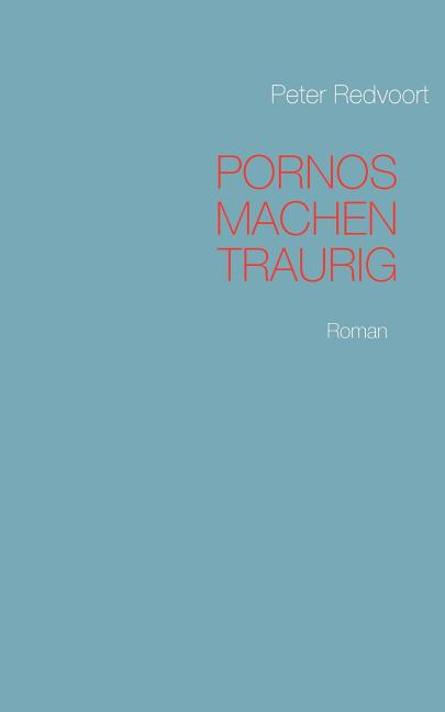 Book cover for Pornos machen traurig: Roman