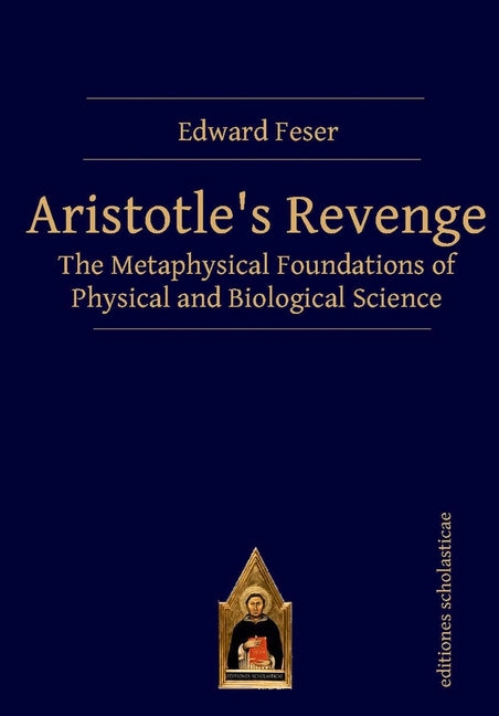 Book cover for Aristotle's Revenge: The Metaphysical Foundations of Physical and Biological Science