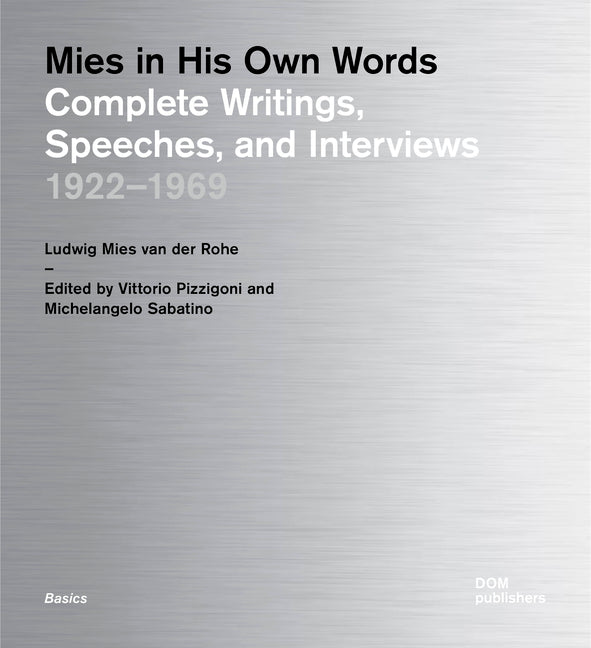 Book cover for Mies in His Own Words: Complete Writings, Speeches, and Interviews: 1922-1969