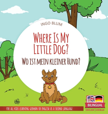 Book cover for Where Is My Little Dog? - Wo ist mein kleiner Hund?: Bilingual children's picture book in English-German