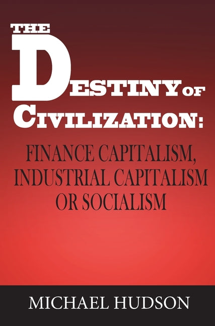 Book cover for Destiny of Civilization: Finance Capitalism, Industrial Capitalism or Socialism