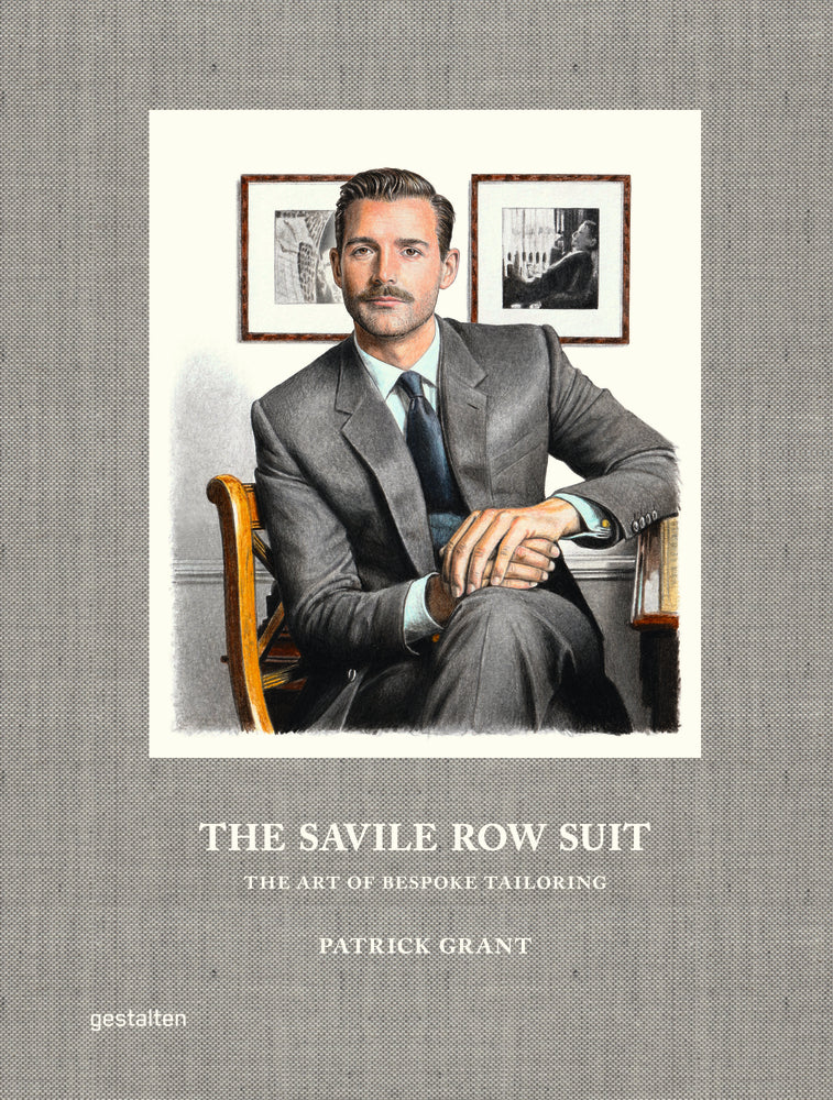 Book cover for The Savile Row Suit: The Art of Hand Tailoring on Savile Row by Patrick Grant