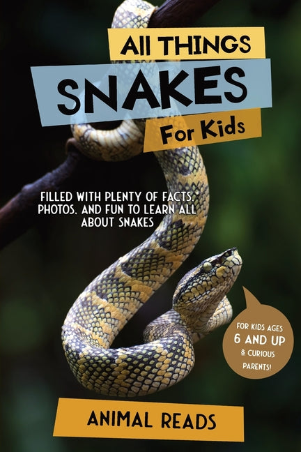 Book cover for All Things Snakes For Kids: Filled With Plenty of Facts, Photos, and Fun to Learn all About Snakes
