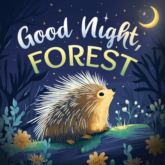 Book cover for Good Night, Forest: A Cozy Goodnight Book with Bedtime Stories and Rhymes for Toddlers and Kids