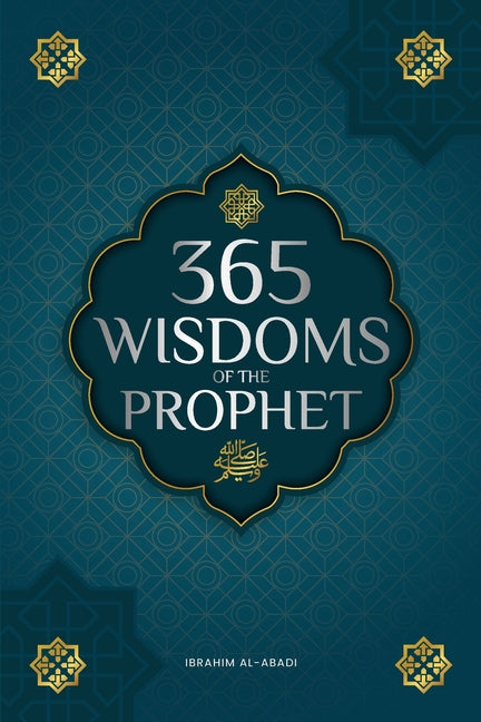 Book cover for 365 Wisdoms of the Prophet Muhammad: Authentic Texts from the Hadith and Sunnah on the Family, Health, Success and Spiritual Growth (Collection - Isla