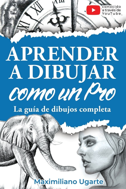 Book cover for Aprender a dibujar como un Pro: La guía de dibujos completa - Materiales, técnicas y métodos, luces y sombras, perspectivas, texturas y detalles - Tod