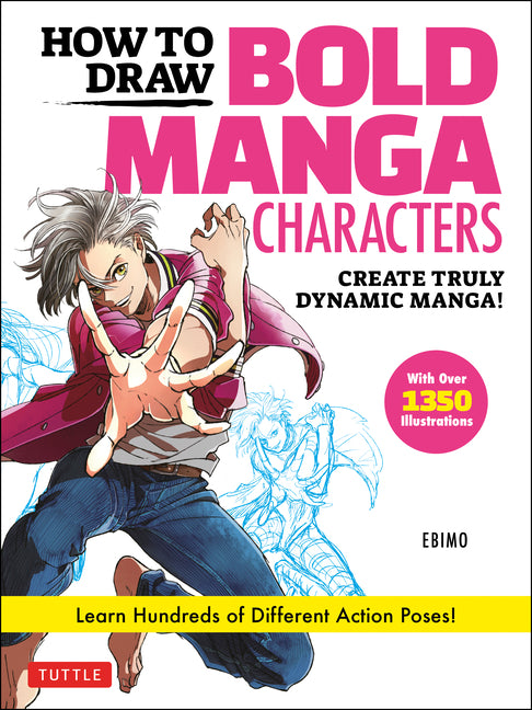 Book cover for How to Draw Bold Manga Characters: Create Truly Dynamic Manga! Learn Hundreds of Different Action Poses! (Over 1350 Illustrations)