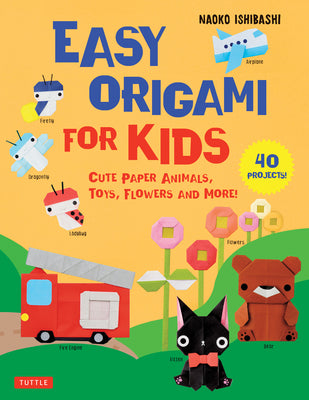 Book cover for Easy Origami for Kids: Cute Paper Animals, Toys, Flowers and More! (40 Projects)