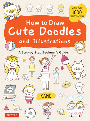 Book cover for How to Draw Cute Doodles and Illustrations: A Step-By-Step Beginner's Guide [With Over 1000 Illustrations]