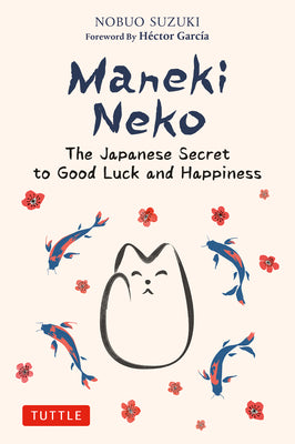 Book cover for Maneki Neko: The Japanese Secret to Good Luck and Happiness