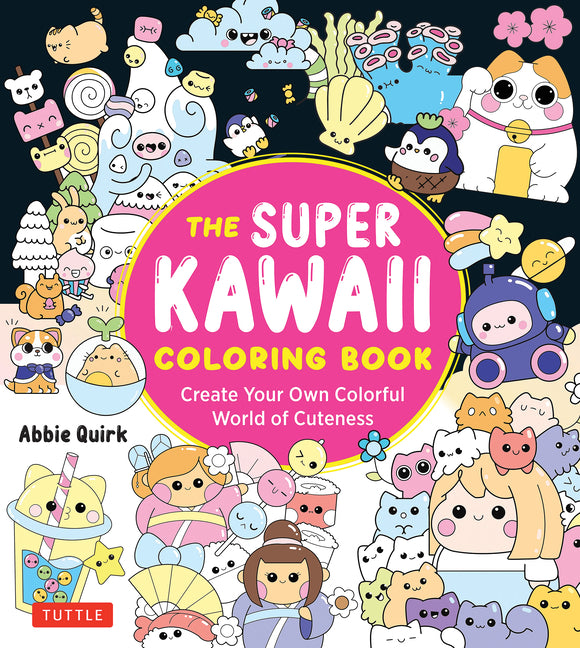 Book cover for Super Kawaii Coloring Book: Create Your Own Colorful World of Cuteness