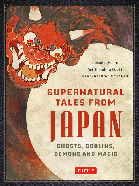 Book cover for Supernatural Tales from Japan: Ghosts, Goblins, Demons and Magic