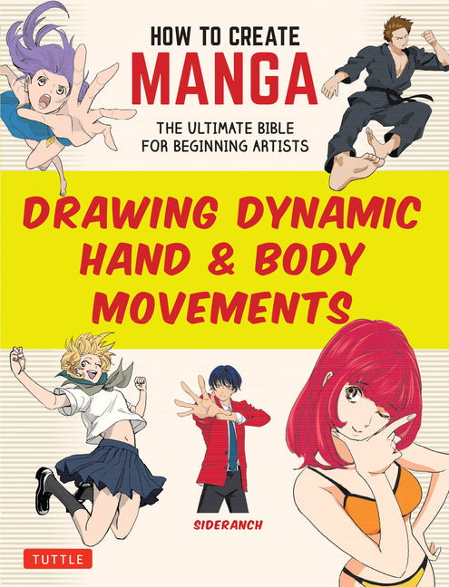 Book cover for How to Create Manga: Drawing Dynamic Hand & Body Movements: The Ultimate Bible for Beginning Artists