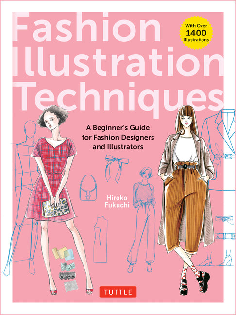 Book cover for Fashion Illustration Techniques: A Beginner's Guide for Fashion Designers and Illustrators [With Over 1400 Illustrations]