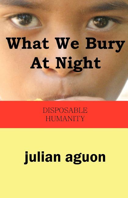 Book cover for What We Bury at Night: Disposable Humanity