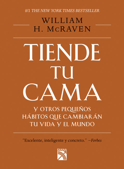 Book cover for Tiende Tu Cama: Y Otros Pequeños Hábitos Que Cambiarán Tu Vida Y El Mundo / Make Your Bed