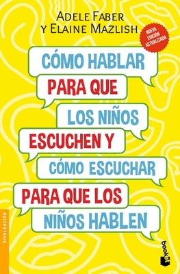 Book cover for Cómo Hablar Para Que Los Niños Escuchen / How to Talk So Kids Will Listen & Listen So Kids Will Talk: Y Cómo Escuchar Para Que Los Niños Hablen