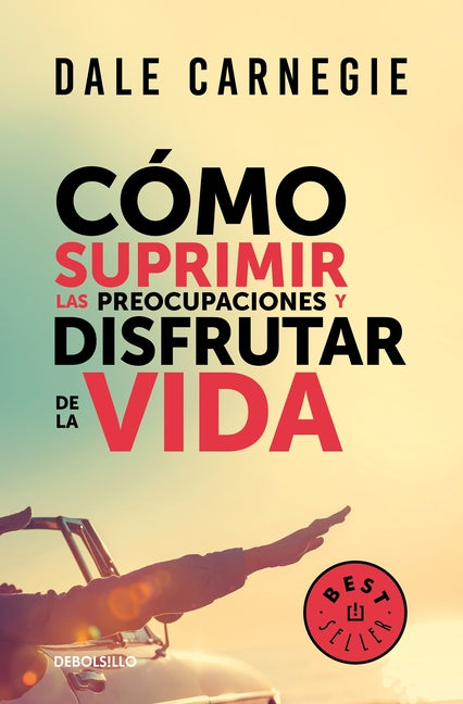 Book cover for Cómo Suprimir Las Preocupaciones Y Disfrutar de la Vida / How to Stop Worrying a ND Start Living
