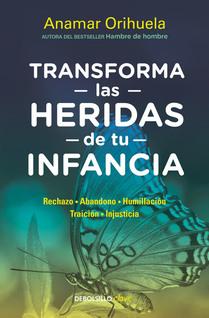 Book cover for Transforma Las Heridas de Tu Infancia: Rechazo - Abandono - Humillación - Traici Ón - Injusticia / Transform the Wounds of Your Childhood