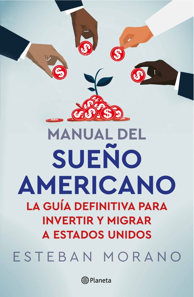 Book cover for Manual del Sueño Americano: La Guía Definitiva Para Invertir E Inmigrar a Estados Unidos / The American Dream Manual