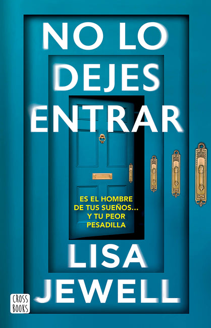 Book cover for No Lo Dejes Entrar: Es El Hombre de Tus Sueños... Y Tu Peor Pesadilla (Novela) / Don't Let Him in (a Novel)