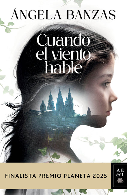 Book cover for Cuando El Viento Hable: Novela Histórica. Finalista Premio Planeta 2025 / What the Wind Has to Tell: A Historical Novel