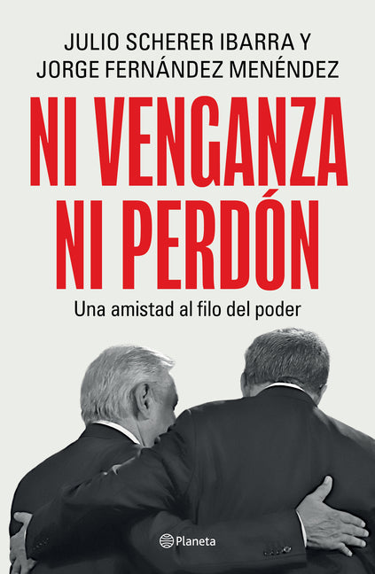 Book cover for Ni Venganza Ni Perdón: Una Amistad Al Filo del Poder / Neither Revenge Nor Forgiveness: A Friendship on the Edge of Power