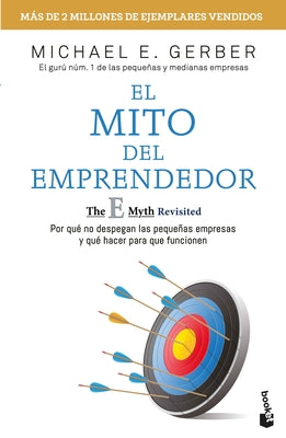Book cover for El Mito del Emprendedor / The E-Myth Revisited: Por Qué No Despegan Las Pequeñas Empresas Y Qué Hacer Para Que Funcionen /Why Most Small Businesses Do