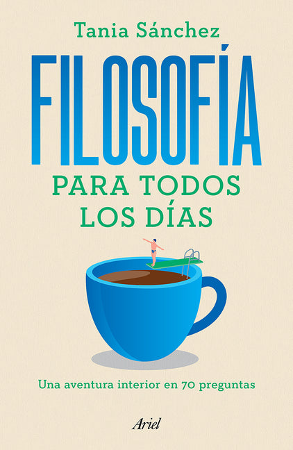 Book cover for Filosofía Para Todos Los Días: Una Aventura Interior En 70 Preguntas / Philosophy for Everyday Life