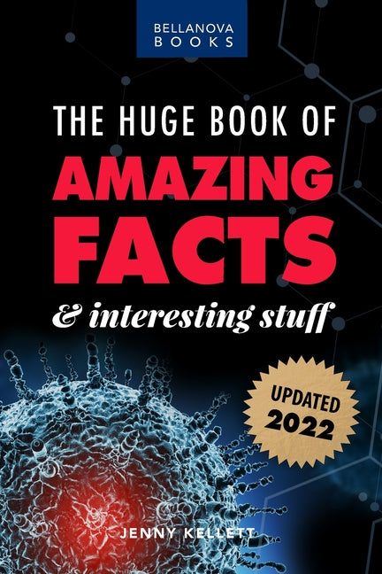 Book cover for Huge Book of Amazing Facts and Interesting Stuff 2022: Mind-Blowing Trivia Facts on Science, Music, History + More for Curious Minds