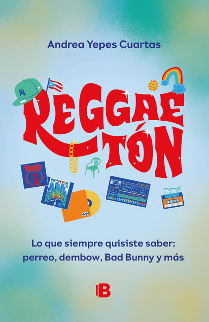 Book cover for Reggaeton. Lo Que Siempre Quisiste Saber: Perreo, Dembow, Bad Bunny Y Más (Spanish Edition)