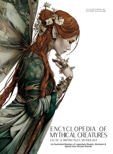Book cover for Encyclopedia of Mythical Creatures - Celtic & British Isles Mythology: An Illustrated Bestiary of Legendary Beasts, Monsters & Spirits from Ancient Wo